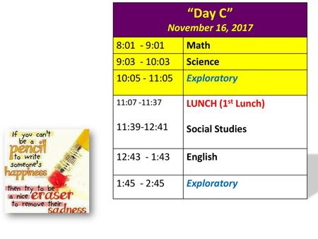 “Day C” November 16, :01 - 9:01 Math 9: :03 Science