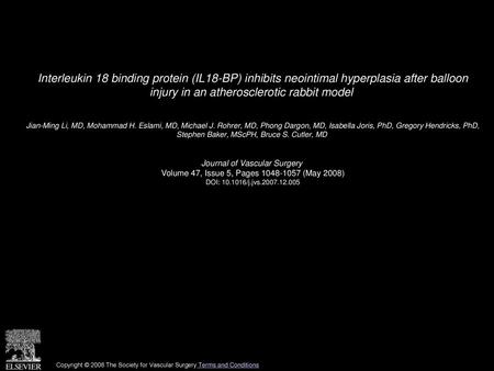 Interleukin 18 binding protein (IL18-BP) inhibits neointimal hyperplasia after balloon injury in an atherosclerotic rabbit model  Jian-Ming Li, MD, Mohammad.