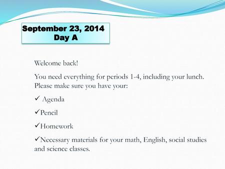 September 23, Day A Welcome back!