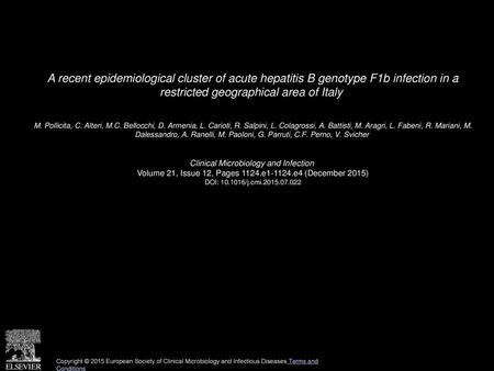 A recent epidemiological cluster of acute hepatitis B genotype F1b infection in a restricted geographical area of Italy  M. Pollicita, C. Alteri, M.C.