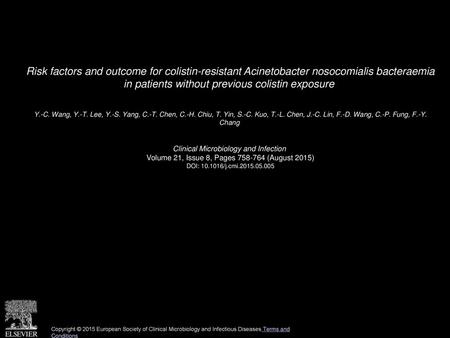 Risk factors and outcome for colistin-resistant Acinetobacter nosocomialis bacteraemia in patients without previous colistin exposure  Y.-C. Wang, Y.-T.