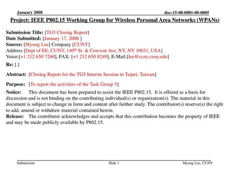 Doc: 15-08-0xyz-00-0005 January 2008 Project: IEEE P802.15 Working Group for Wireless Personal Area Networks (WPANs) Submission Title: [TG5 Closing Report]