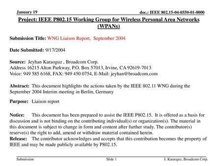 January 19 Project: IEEE P802.15 Working Group for Wireless Personal Area Networks (WPANs) Submission Title: WNG Liaison Report, September 2004 Date Submitted: