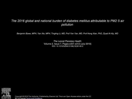 The 2016 global and national burden of diabetes mellitus attributable to PM2·5 air pollution  Benjamin Bowe, MPH, Yan Xie, MPH, Tingting Li, MD, Prof.