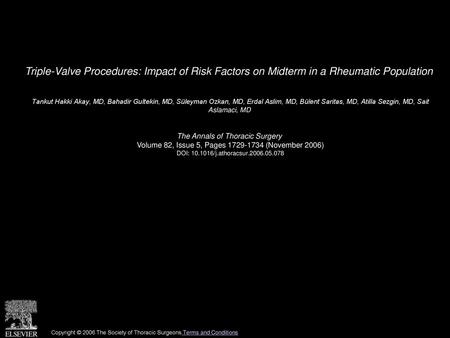 Triple-Valve Procedures: Impact of Risk Factors on Midterm in a Rheumatic Population  Tankut Hakki Akay, MD, Bahadir Gultekin, MD, Süleyman Ozkan, MD,