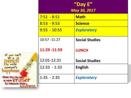 “Day E” May 30, :51 - 8:51 Math 8:53 - 9:53 Science 9: :55