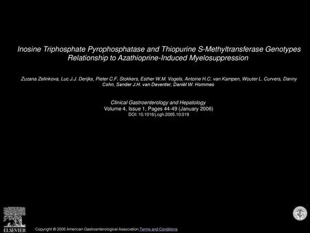 Inosine Triphosphate Pyrophosphatase and Thiopurine S-Methyltransferase Genotypes Relationship to Azathioprine-Induced Myelosuppression  Zuzana Zelinkova,