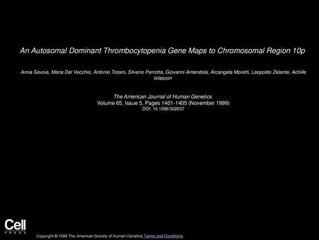 An Autosomal Dominant Thrombocytopenia Gene Maps to Chromosomal Region 10p  Anna Savoia, Maria Del Vecchio, Antonio Totaro, Silverio Perrotta, Giovanni.