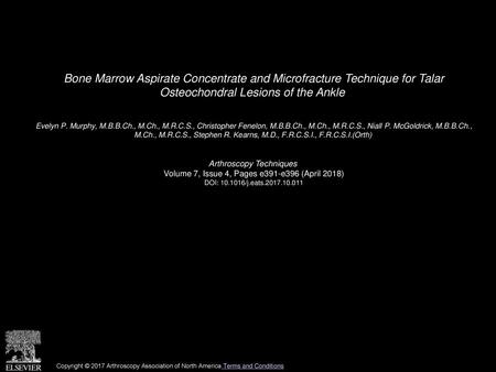 Bone Marrow Aspirate Concentrate and Microfracture Technique for Talar Osteochondral Lesions of the Ankle  Evelyn P. Murphy, M.B.B.Ch., M.Ch., M.R.C.S.,