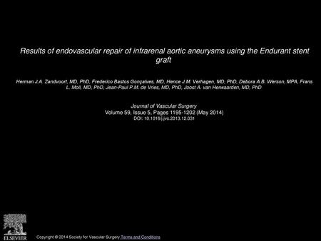Results of endovascular repair of infrarenal aortic aneurysms using the Endurant stent graft  Herman J.A. Zandvoort, MD, PhD, Frederico Bastos Gonçalves,