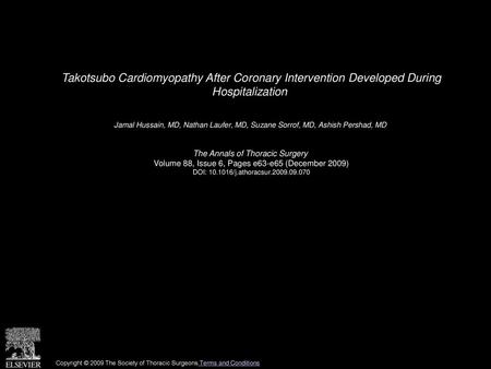 Takotsubo Cardiomyopathy After Coronary Intervention Developed During Hospitalization  Jamal Hussain, MD, Nathan Laufer, MD, Suzane Sorrof, MD, Ashish.