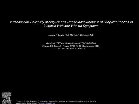 Intraobserver Reliability of Angular and Linear Measurements of Scapular Position in Subjects With and Without Symptoms  Jeremy S. Lewis, PhD, Rachel.