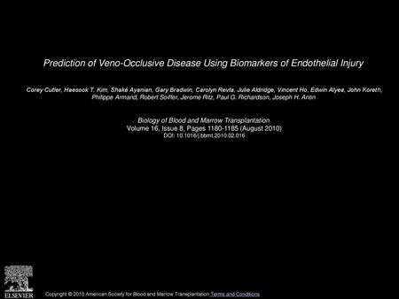 Prediction of Veno-Occlusive Disease Using Biomarkers of Endothelial Injury  Corey Cutler, Haesook T. Kim, Shaké Ayanian, Gary Bradwin, Carolyn Revta,