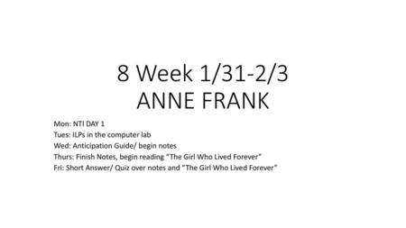 8 Week 1/31-2/3 ANNE FRANK Mon: NTI DAY 1