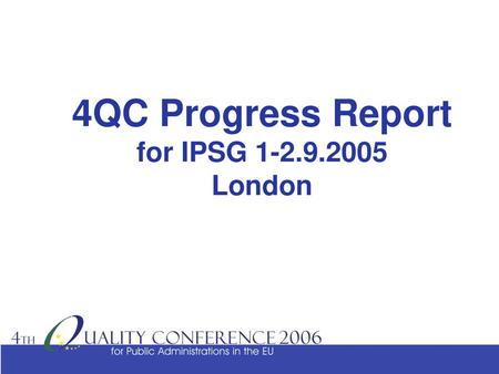 4QC Progress Report for IPSG London