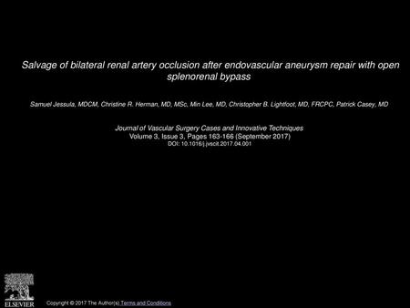 Salvage of bilateral renal artery occlusion after endovascular aneurysm repair with open splenorenal bypass  Samuel Jessula, MDCM, Christine R. Herman,