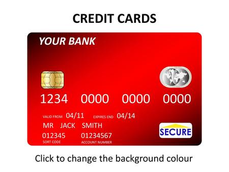 MR JACK SMITH SORT CODE ACCOUNT NUMBER VALID FROM 04/11 EXPIRES END 04/14  YOUR BANK Click to change the background. - ppt download