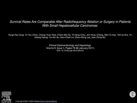 Survival Rates Are Comparable After Radiofrequency Ablation or Surgery in Patients With Small Hepatocellular Carcinomas  Hung–Hsu Hung, Yi–You Chiou,