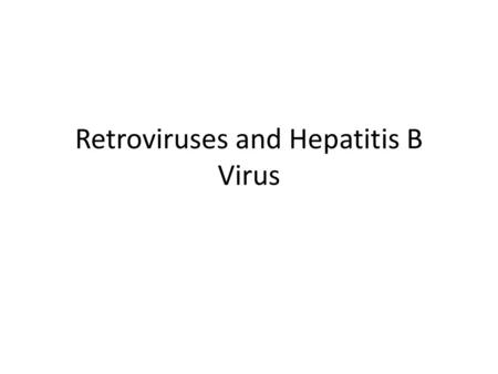 Retroviruses and Hepatitis B Virus