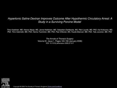 Hypertonic Saline Dextran Improves Outcome After Hypothermic Circulatory Arrest: A Study in a Surviving Porcine Model  Timo Kaakinen, MD, Hanna Alaoja,