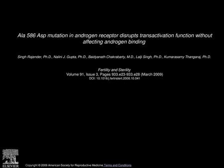 Ala 586 Asp mutation in androgen receptor disrupts transactivation function without affecting androgen binding  Singh Rajender, Ph.D., Nalini J. Gupta,