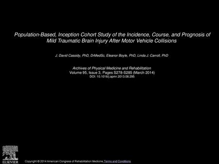 Population-Based, Inception Cohort Study of the Incidence, Course, and Prognosis of Mild Traumatic Brain Injury After Motor Vehicle Collisions  J. David.