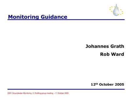 Monitoring Guidance Johannes Grath Rob Ward 12th October 2005.