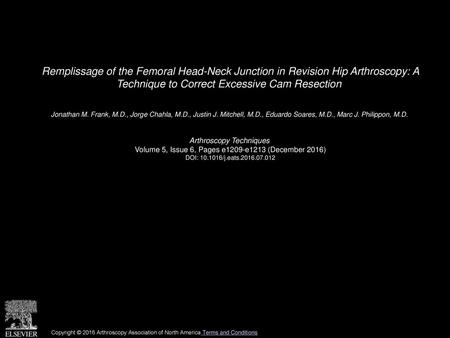 Remplissage of the Femoral Head-Neck Junction in Revision Hip Arthroscopy: A Technique to Correct Excessive Cam Resection  Jonathan M. Frank, M.D., Jorge.