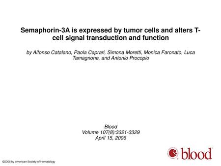 Semaphorin-3A is expressed by tumor cells and alters T-cell signal transduction and function by Alfonso Catalano, Paola Caprari, Simona Moretti, Monica.