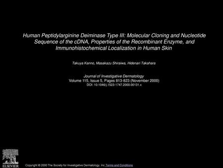 Human Peptidylarginine Deiminase Type III: Molecular Cloning and Nucleotide Sequence of the cDNA, Properties of the Recombinant Enzyme, and Immunohistochemical.