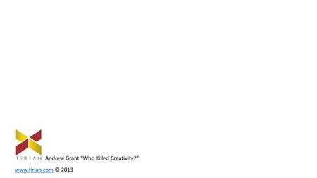 Andrew Grant “Who Killed Creativity?”