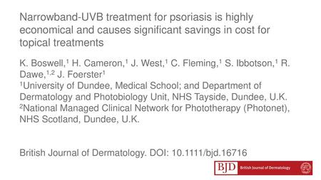 Narrowband-UVB treatment for psoriasis is highly economical and causes significant savings in cost for topical treatments K. Boswell,1 H. Cameron,1 J.
