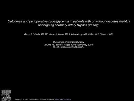 Outcomes and perioperative hyperglycemia in patients with or without diabetes mellitus undergoing coronary artery bypass grafting  Carlos A Estrada, MD,