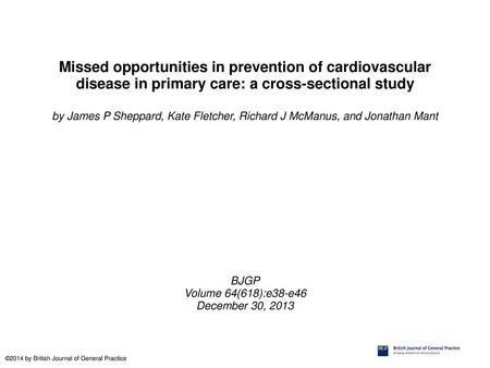 Missed opportunities in prevention of cardiovascular disease in primary care: a cross-sectional study by James P Sheppard, Kate Fletcher, Richard J McManus,