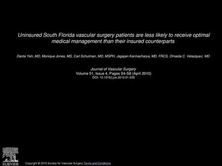 Uninsured South Florida vascular surgery patients are less likely to receive optimal medical management than their insured counterparts  Dante Yeh, MD,