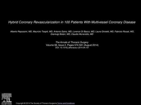 Hybrid Coronary Revascularization in 100 Patients With Multivessel Coronary Disease  Alberto Repossini, MD, Maurizio Tespili, MD, Antonio Saino, MD, Lorenzo.