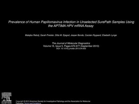Prevalence of Human Papillomavirus Infection in Unselected SurePath Samples Using the APTIMA HPV mRNA Assay  Matejka Rebolj, Sarah Preisler, Ditte M.