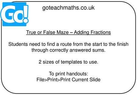 goteachmaths.co.uk True or False Maze – Adding Fractions