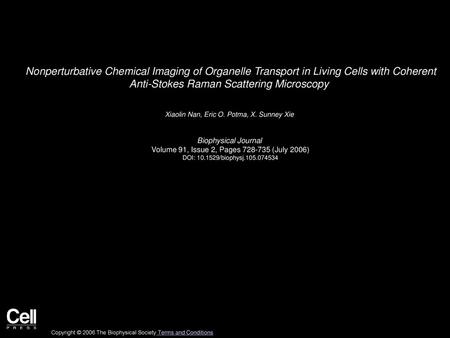 Nonperturbative Chemical Imaging of Organelle Transport in Living Cells with Coherent Anti-Stokes Raman Scattering Microscopy  Xiaolin Nan, Eric O. Potma,