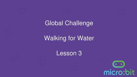 Global Challenge Walking for Water Lesson 3.