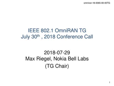 IEEE OmniRAN TG July 30th , 2018 Conference Call