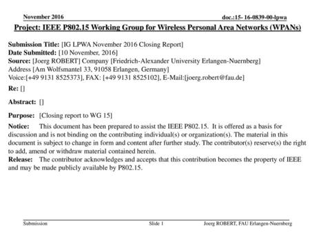 November 2016 Project: IEEE P802.15 Working Group for Wireless Personal Area Networks (WPANs) Submission Title: [IG LPWA November 2016 Closing Report]