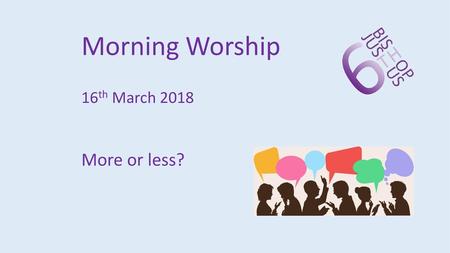 Morning Worship 16th March 2018 More or less?.