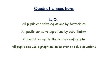 Quadratic Equations L.O.