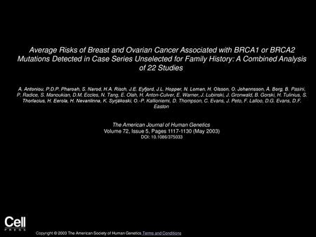 Average Risks of Breast and Ovarian Cancer Associated with BRCA1 or BRCA2 Mutations Detected in Case Series Unselected for Family History: A Combined.