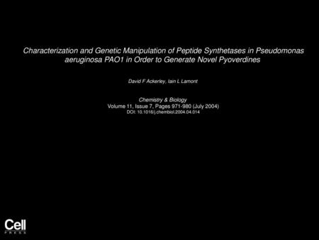 Characterization and Genetic Manipulation of Peptide Synthetases in Pseudomonas aeruginosa PAO1 in Order to Generate Novel Pyoverdines  David F Ackerley,