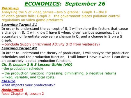 ECONOMICS: September 26 Warm-up Analyzing the S of video games—two S graphs: Graph 1—the P of video games falls; Graph 2: the government places pollution.