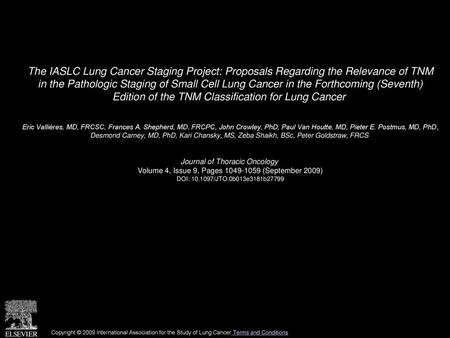 The IASLC Lung Cancer Staging Project: Proposals Regarding the Relevance of TNM in the Pathologic Staging of Small Cell Lung Cancer in the Forthcoming.