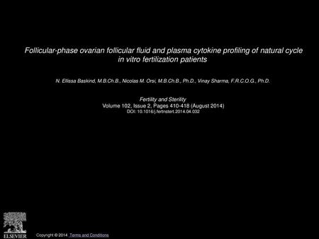 Follicular-phase ovarian follicular fluid and plasma cytokine profiling of natural cycle in vitro fertilization patients  N. Ellissa Baskind, M.B.Ch.B.,