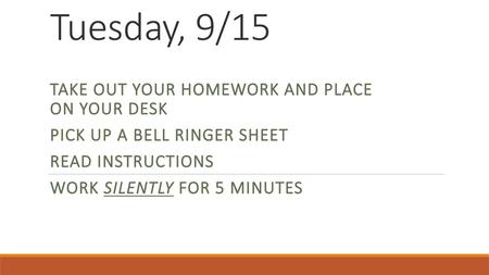 Tuesday, 9/15 Take out your homework and place on your desk